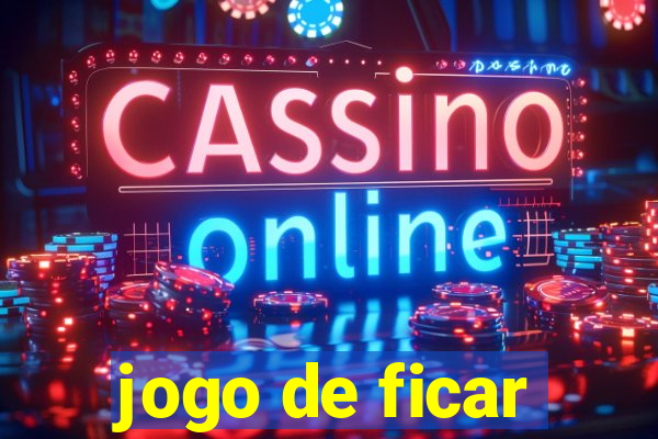 jogo de ficar